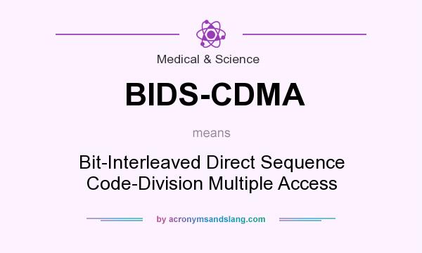 What does BIDS-CDMA mean? It stands for Bit-Interleaved Direct Sequence Code-Division Multiple Access