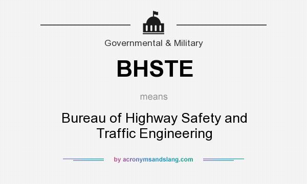What does BHSTE mean? It stands for Bureau of Highway Safety and Traffic Engineering