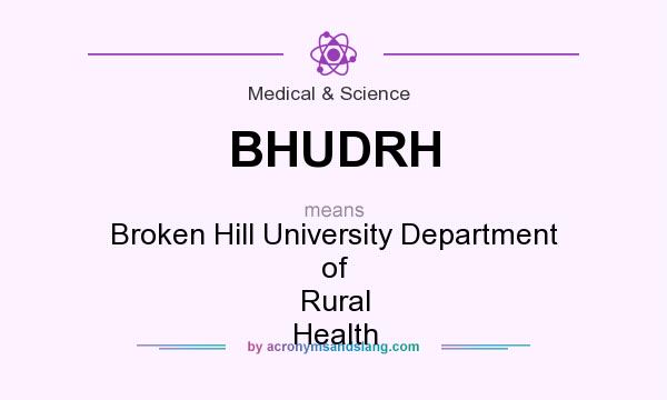 What does BHUDRH mean? It stands for Broken Hill University Department of Rural Health