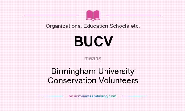 What does BUCV mean? It stands for Birmingham University Conservation Volunteers