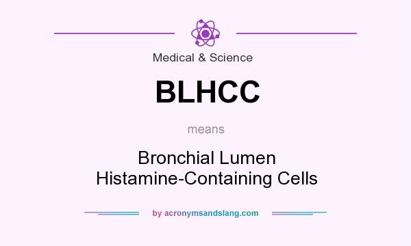 What does BLHCC mean? It stands for Bronchial Lumen Histamine-Containing Cells