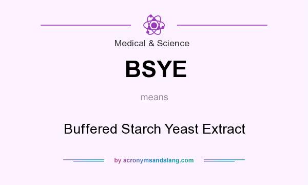 What does BSYE mean? It stands for Buffered Starch Yeast Extract