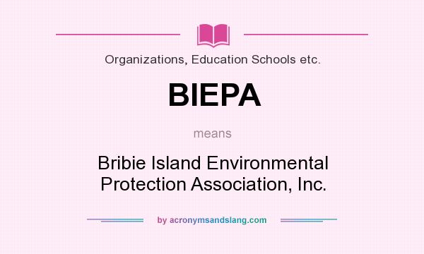 What does BIEPA mean? It stands for Bribie Island Environmental Protection Association, Inc.