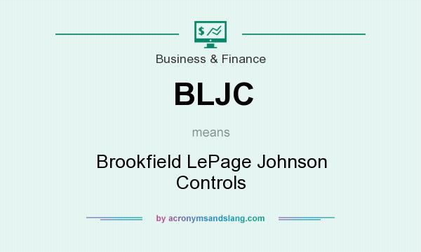 What does BLJC mean? It stands for Brookfield LePage Johnson Controls