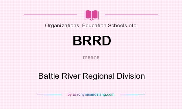 What does BRRD mean? It stands for Battle River Regional Division