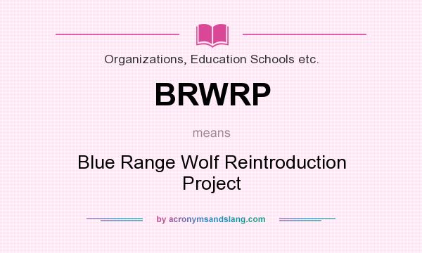 What does BRWRP mean? It stands for Blue Range Wolf Reintroduction Project