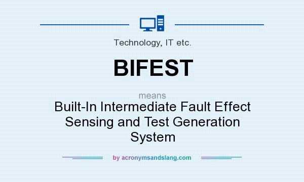 What does BIFEST mean? It stands for Built-In Intermediate Fault Effect Sensing and Test Generation System