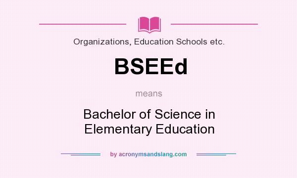 What does BSEEd mean? It stands for Bachelor of Science in Elementary Education