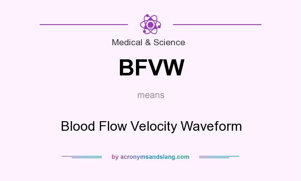 What does BFVW mean? It stands for Blood Flow Velocity Waveform