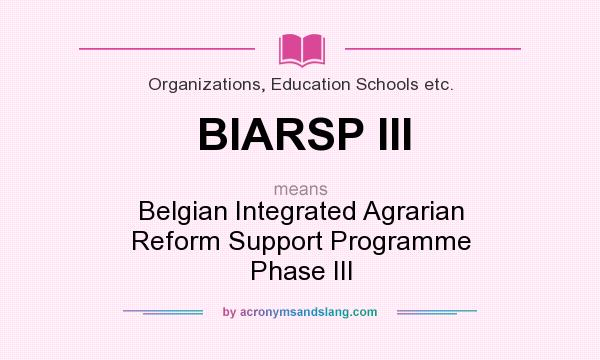 What does BIARSP III mean? It stands for Belgian Integrated Agrarian Reform Support Programme Phase III