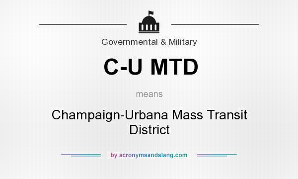 What does C-U MTD mean? It stands for Champaign-Urbana Mass Transit District