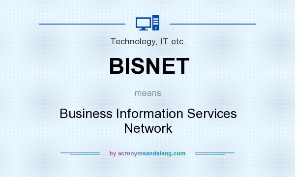 What does BISNET mean? It stands for Business Information Services Network
