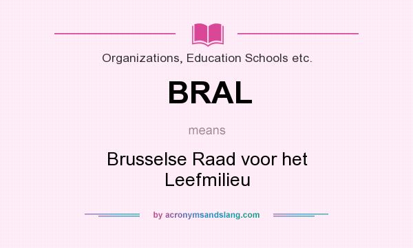 What does BRAL mean? It stands for Brusselse Raad voor het Leefmilieu