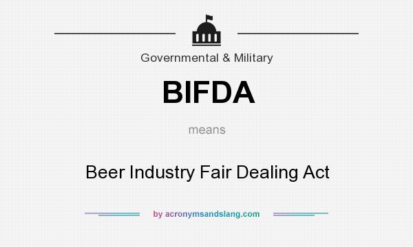 What does BIFDA mean? It stands for Beer Industry Fair Dealing Act