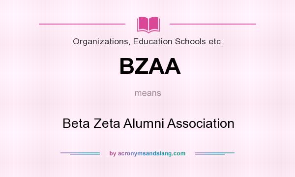 What does BZAA mean? It stands for Beta Zeta Alumni Association