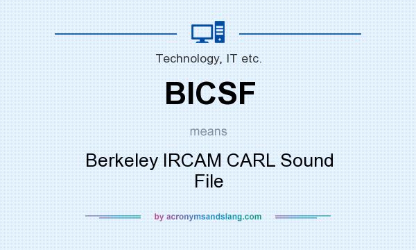 What does BICSF mean? It stands for Berkeley IRCAM CARL Sound File