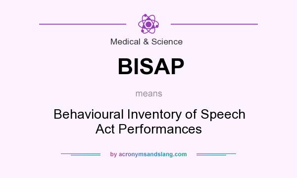 What does BISAP mean? It stands for Behavioural Inventory of Speech Act Performances