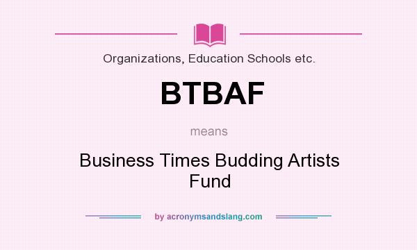 What does BTBAF mean? It stands for Business Times Budding Artists Fund
