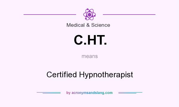What does C.HT. mean? It stands for Certified Hypnotherapist