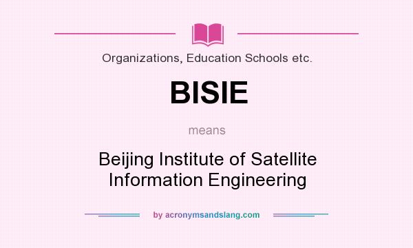 What does BISIE mean? It stands for Beijing Institute of Satellite Information Engineering