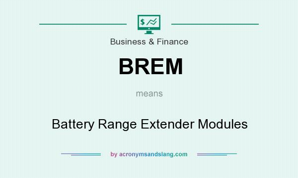 What does BREM mean? It stands for Battery Range Extender Modules