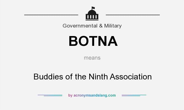 What does BOTNA mean? It stands for Buddies of the Ninth Association