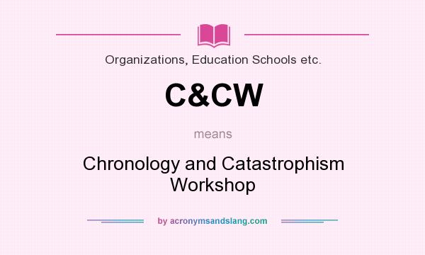 What does C&CW mean? It stands for Chronology and Catastrophism Workshop