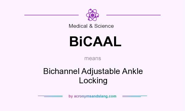 What does BiCAAL mean? It stands for Bichannel Adjustable Ankle Locking