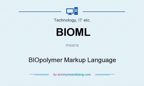 What does BIOML mean? It stands for BIOpolymer Markup Language