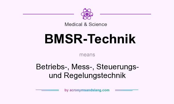What does BMSR-Technik mean? It stands for Betriebs-, Mess-, Steuerungs- und Regelungstechnik