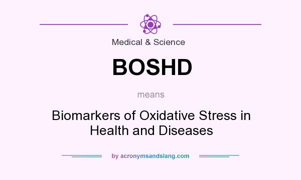 What does BOSHD mean? It stands for Biomarkers of Oxidative Stress in Health and Diseases