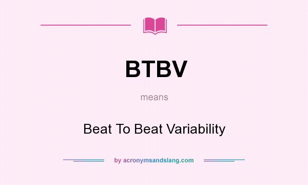 What does BTBV mean? It stands for Beat To Beat Variability