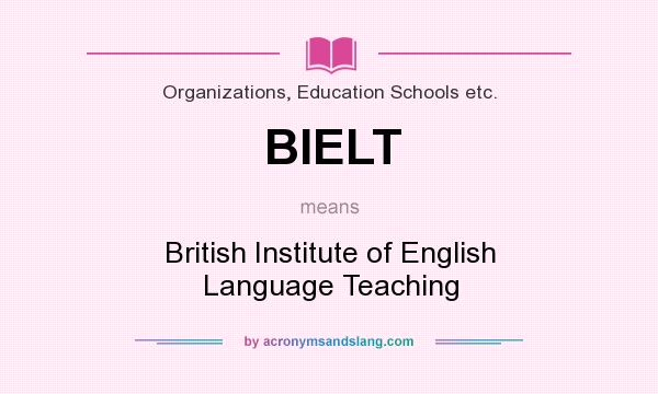 What does BIELT mean? It stands for British Institute of English Language Teaching
