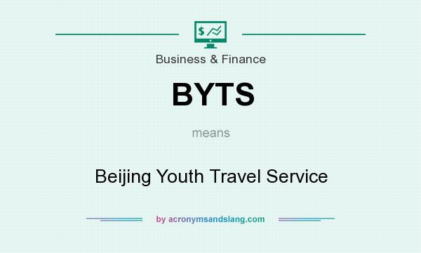 What does BYTS mean? It stands for Beijing Youth Travel Service