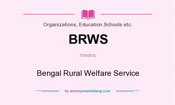What does BRWS mean? It stands for Bengal Rural Welfare Service