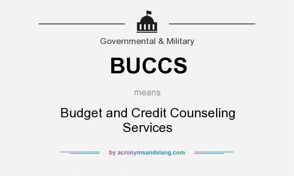What does BUCCS mean? It stands for Budget and Credit Counseling Services