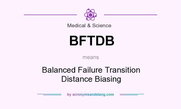 What does BFTDB mean? It stands for Balanced Failure Transition Distance Biasing