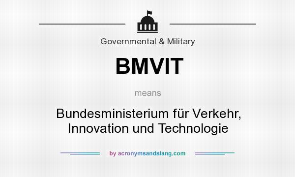 What does BMVIT mean? It stands for Bundesministerium für Verkehr, Innovation und Technologie