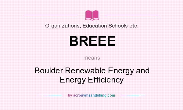 What does BREEE mean? It stands for Boulder Renewable Energy and Energy Efficiency