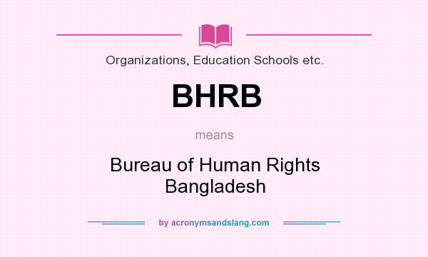 What does BHRB mean? It stands for Bureau of Human Rights Bangladesh