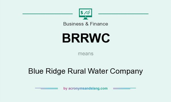 What does BRRWC mean? It stands for Blue Ridge Rural Water Company