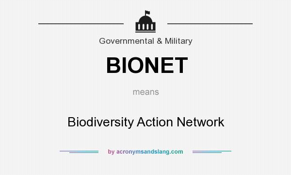 What does BIONET mean? It stands for Biodiversity Action Network