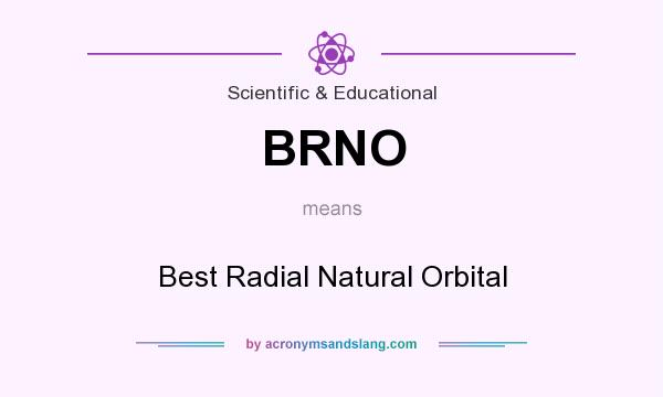 What does BRNO mean? It stands for Best Radial Natural Orbital