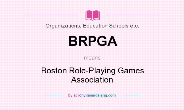 What does BRPGA mean? It stands for Boston Role-Playing Games Association