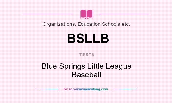 What does BSLLB mean? It stands for Blue Springs Little League Baseball