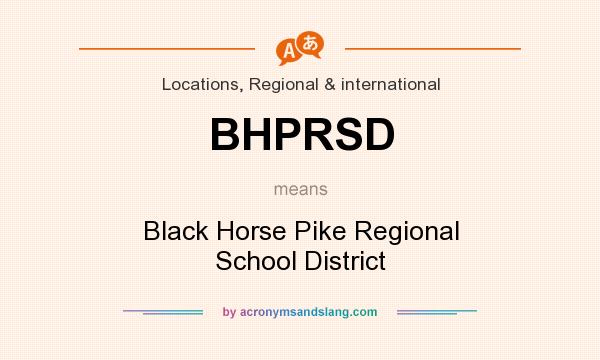 What does BHPRSD mean? It stands for Black Horse Pike Regional School District