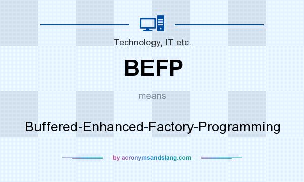 What does BEFP mean? It stands for Buffered-Enhanced-Factory-Programming