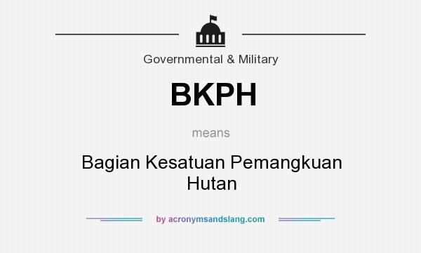 What does BKPH mean? It stands for Bagian Kesatuan Pemangkuan Hutan