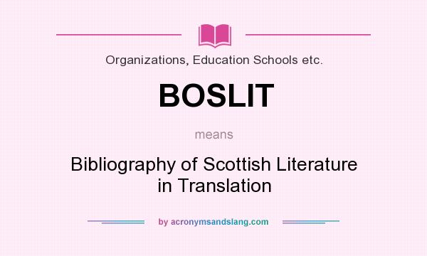 What does BOSLIT mean? It stands for Bibliography of Scottish Literature in Translation