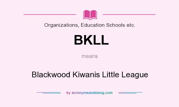 What does BKLL mean? It stands for Blackwood Kiwanis Little League